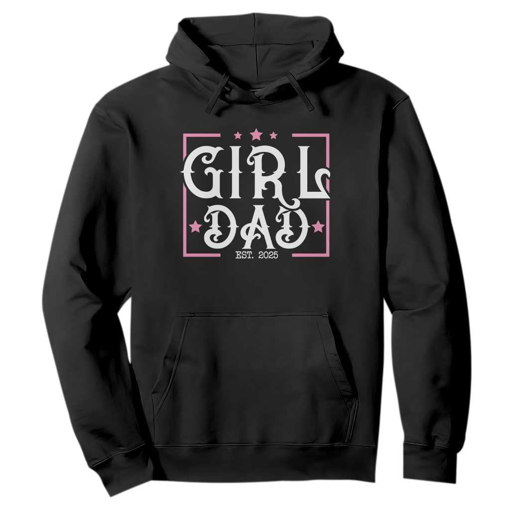 Girl Dad Est. 2025 Hoodie Pink Dad First Fathers Day TS10 Black Print Your Wear