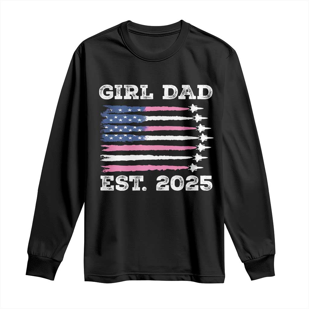 Girl Dad Est. 2025 Long Sleeve Shirt American USA Flag Pink Dad Fathers Day TS10 Black Print Your Wear