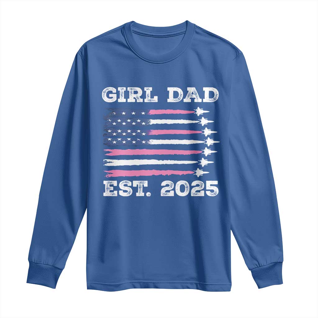 Girl Dad Est. 2025 Long Sleeve Shirt American USA Flag Pink Dad Fathers Day TS10 Royal Blue Print Your Wear