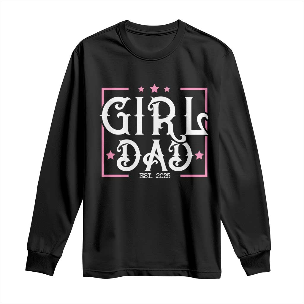 Girl Dad Est. 2025 Long Sleeve Shirt Pink Dad First Fathers Day TS10 Black Print Your Wear