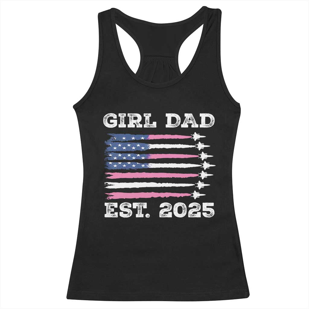 Girl Dad Est. 2025 Racerback Tank Top American USA Flag Pink Dad Fathers Day TS10 Black Print Your Wear