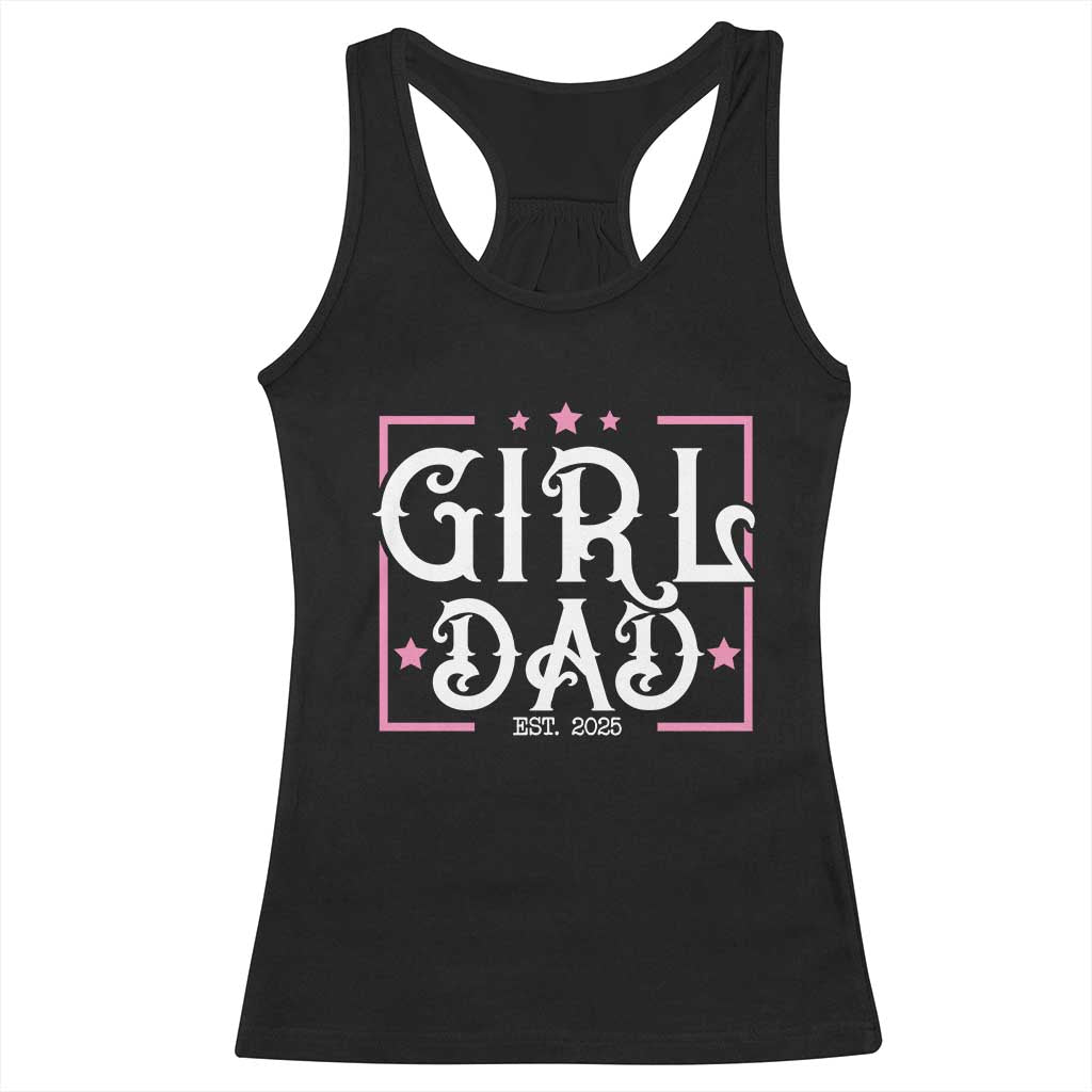 Girl Dad Est. 2025 Racerback Tank Top Pink Dad First Fathers Day TS10 Black Print Your Wear