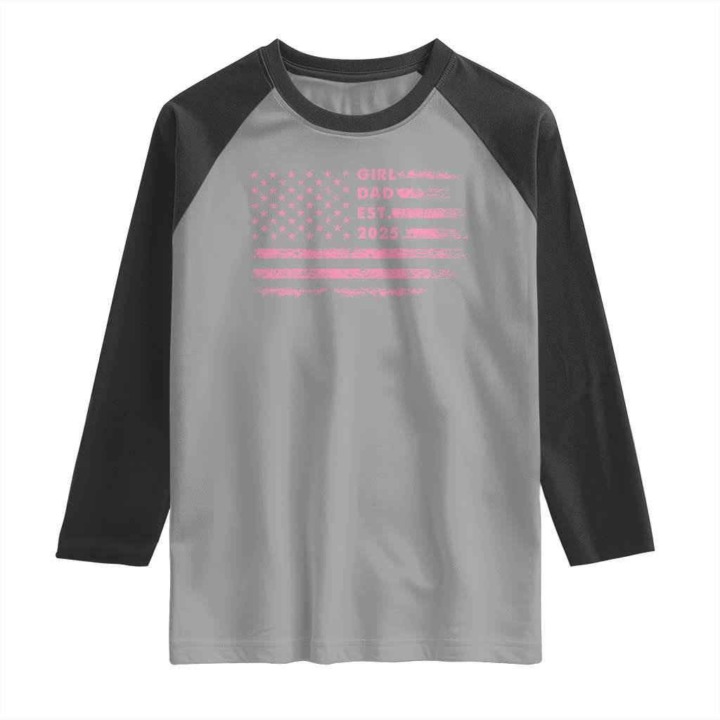 Girl Dad Est. 2025 Raglan Shirt Expect Baby Fathers Day USA Flag TS10 Sport Gray Black Print Your Wear