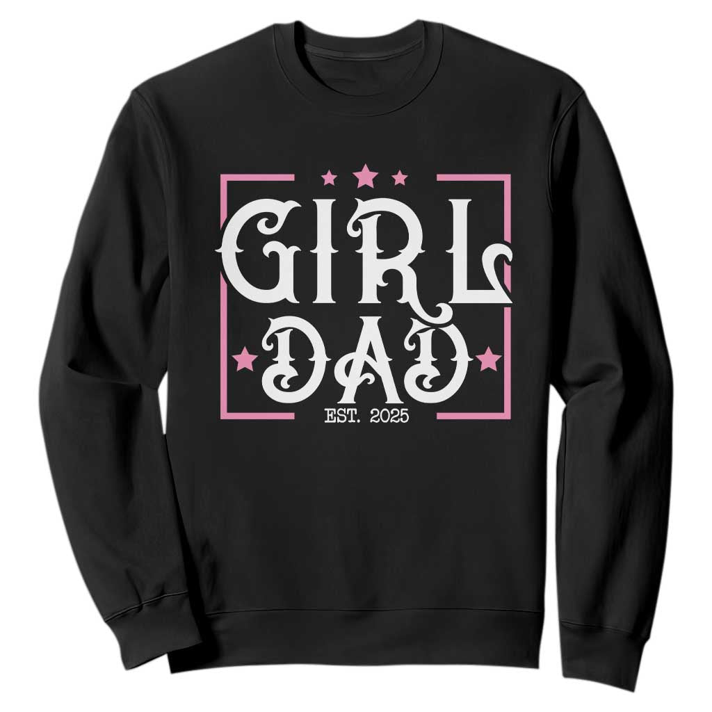 Girl Dad Est. 2025 Sweatshirt Pink Dad First Fathers Day TS10 Black Print Your Wear