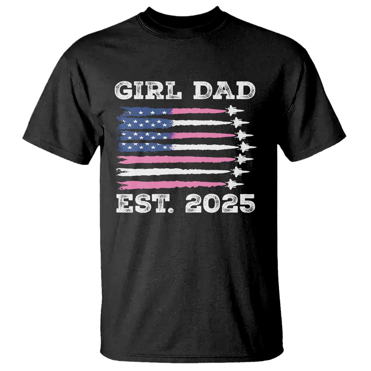 Girl Dad Est. 2025 T Shirt American USA Flag Pink Dad Fathers Day TS10 Black Print Your Wear