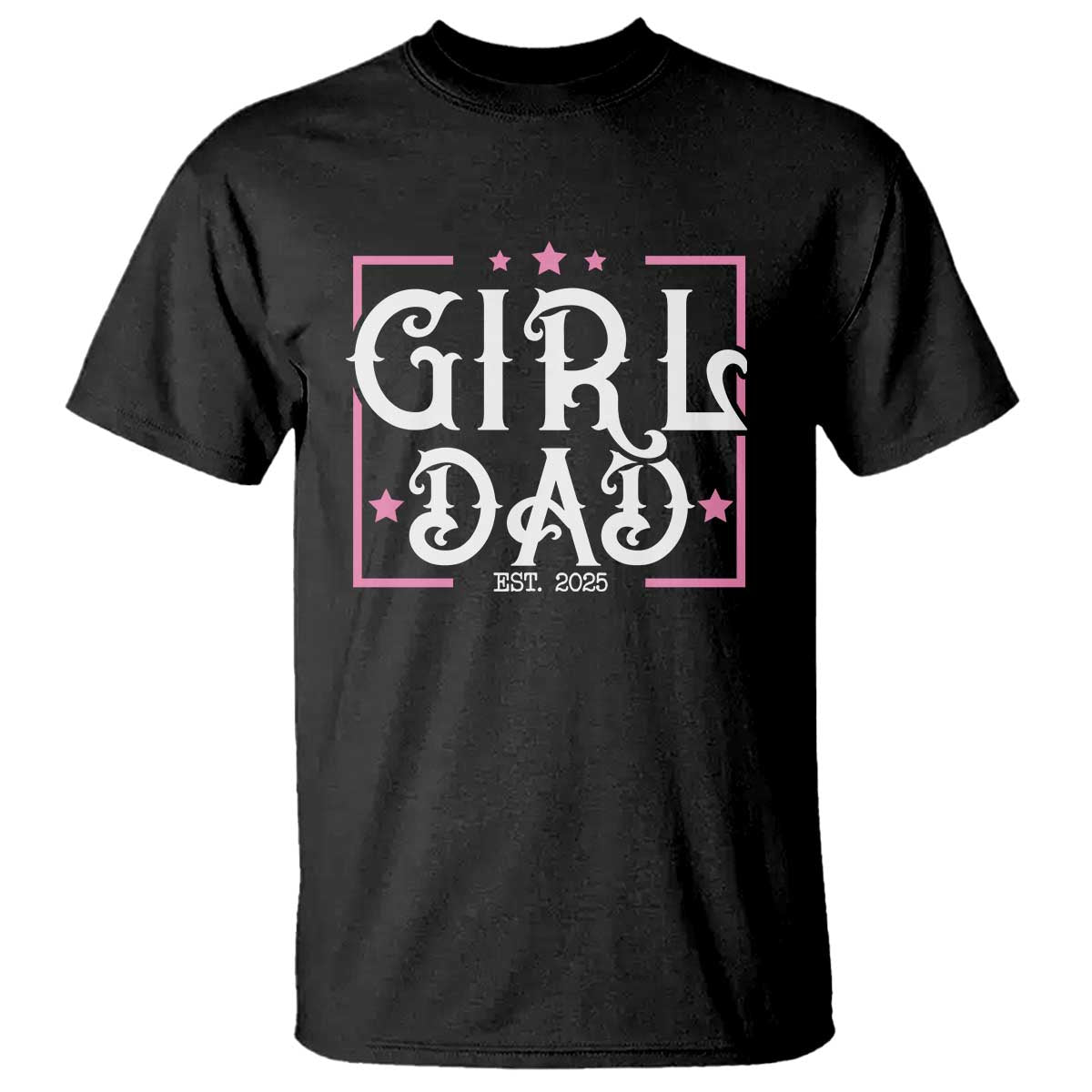 Girl Dad Est. 2025 T Shirt Pink Dad First Fathers Day TS10 Black Print Your Wear