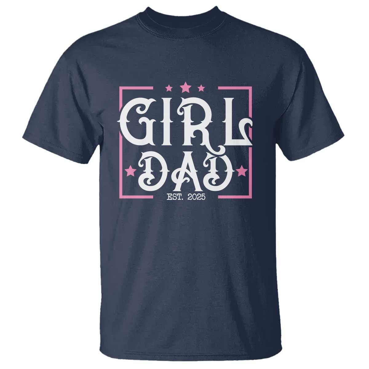 Girl Dad Est. 2025 T Shirt Pink Dad First Fathers Day TS10 Navy Print Your Wear