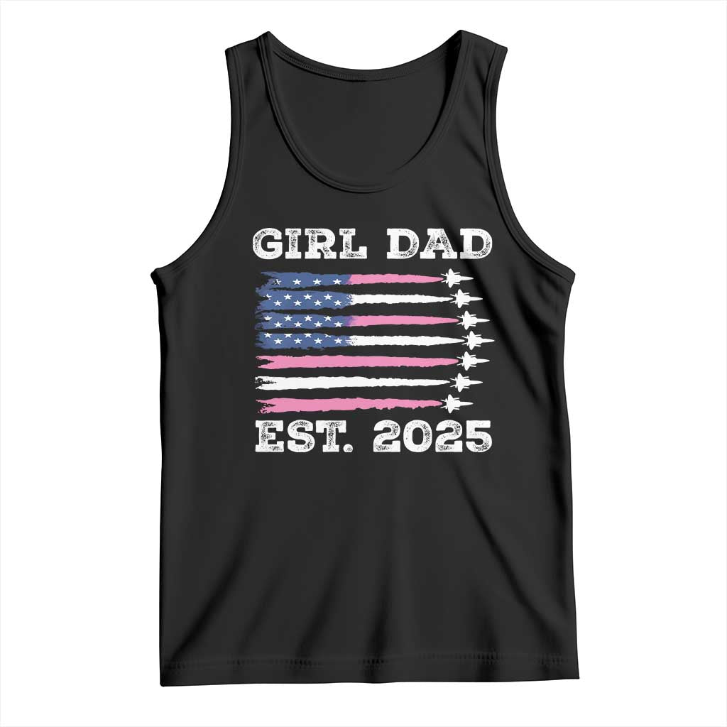 Girl Dad Est. 2025 Tank Top American USA Flag Pink Dad Fathers Day TS10 Black Print Your Wear