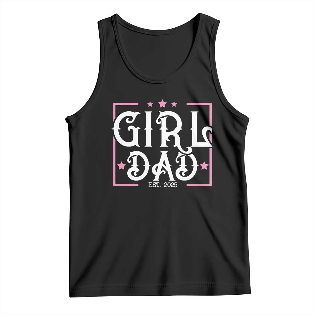 Girl Dad Est. 2025 Tank Top Pink Dad First Fathers Day TS10 Black Print Your Wear