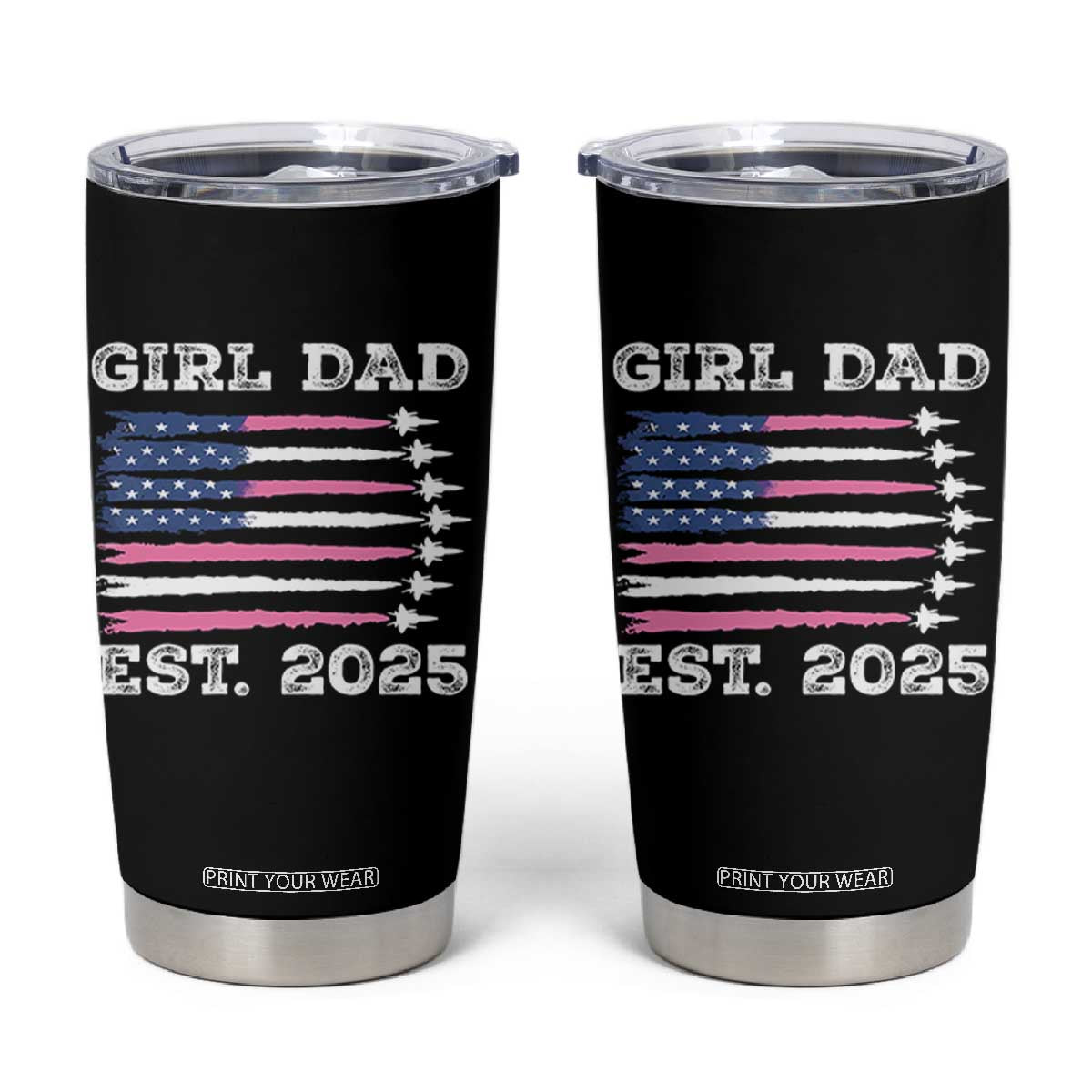 Girl Dad Est. 2025 Tumbler Cup American USA Flag Pink Dad Fathers Day TS10 Black Print Your Wear