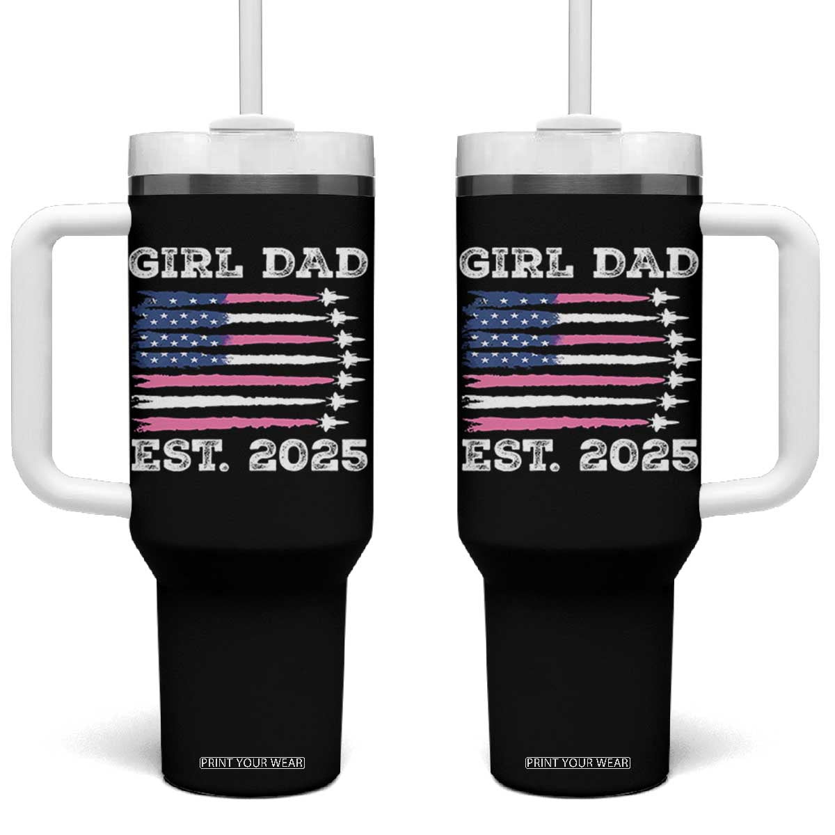 Girl Dad Est. 2025 Tumbler With Handle American USA Flag Pink Dad Fathers Day TS10 One Size: 40 oz Black Print Your Wear