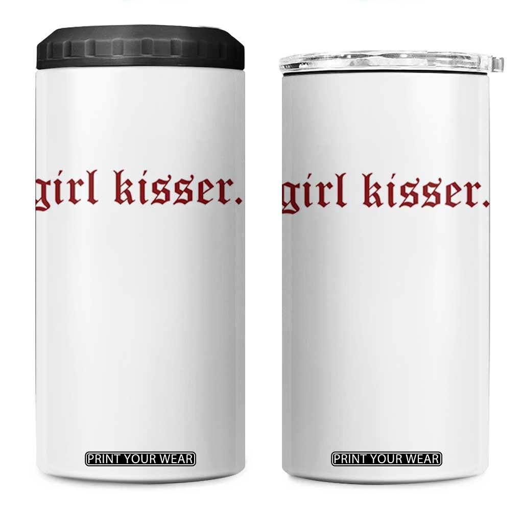 Girl Kisser 4 in 1 Can Cooler Tumbler Funny Lesbian Pride TS10 One Size: 16 oz White Print Your Wear