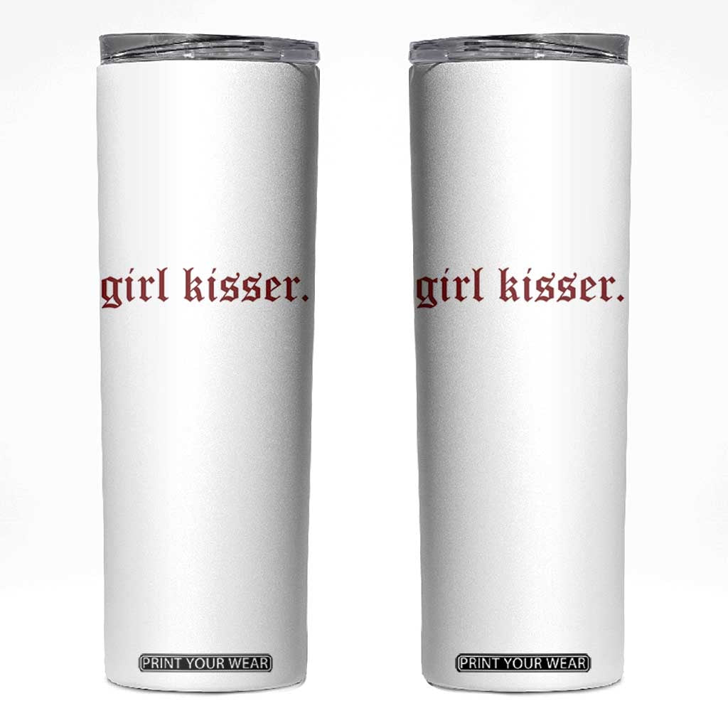 Girl Kisser Skinny Tumbler Funny Lesbian Pride TS10 White Print Your Wear