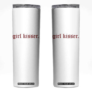 Girl Kisser Skinny Tumbler Funny Lesbian Pride TS10 White Print Your Wear