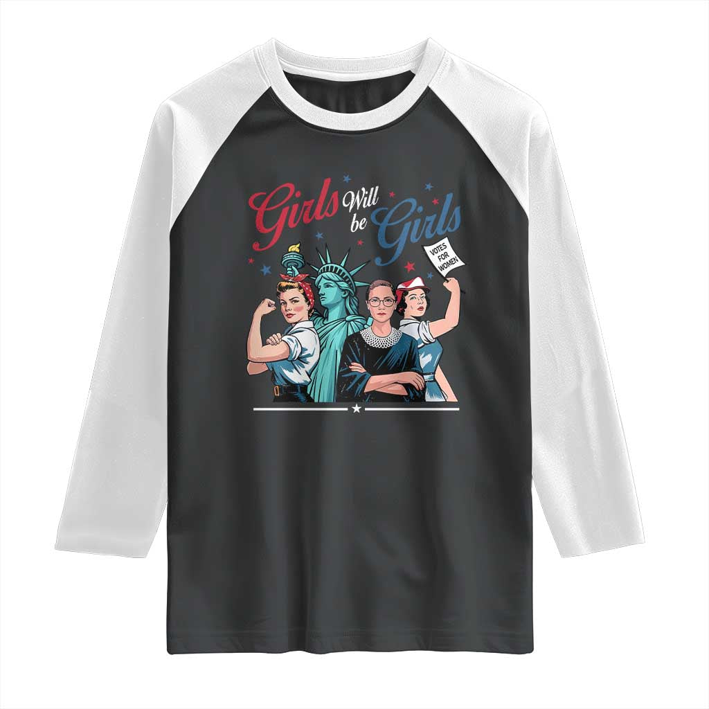 Girl Will be Girls Patriotic Feminist 4th of July Raglan Shirt TS11 Black White Print Your Wear