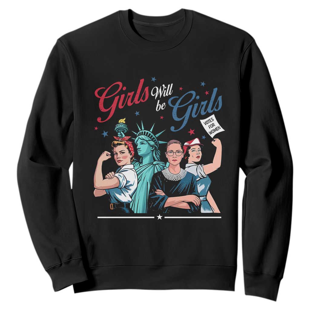 Girl Will be Girls Patriotic Feminist 4th of July Sweatshirt TS11 Black Print Your Wear