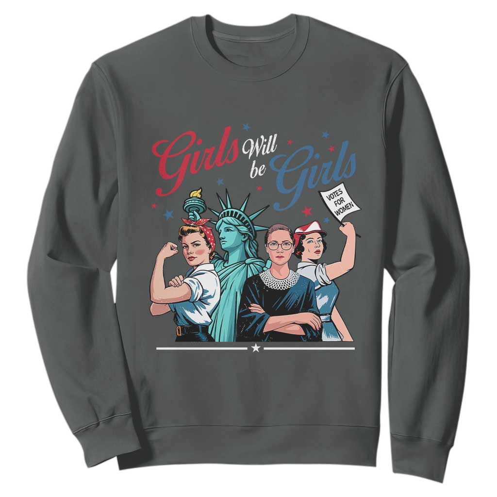Girl Will be Girls Patriotic Feminist 4th of July Sweatshirt TS11 Dark Heather Print Your Wear
