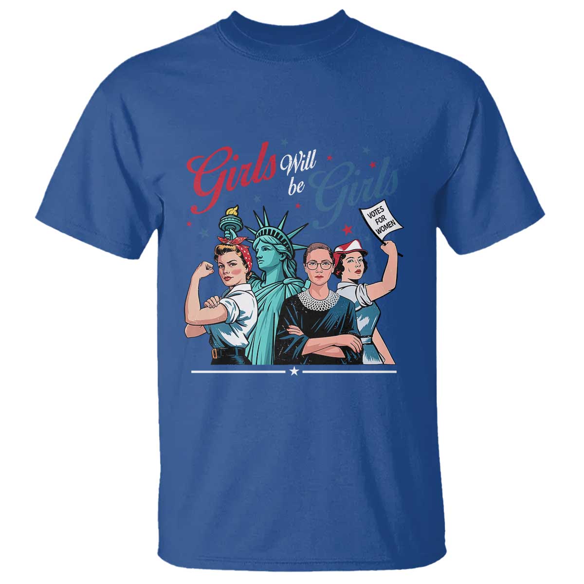 Girl Will be Girls Patriotic Feminist 4th of July T Shirt TS11 Royal Blue Print Your Wear