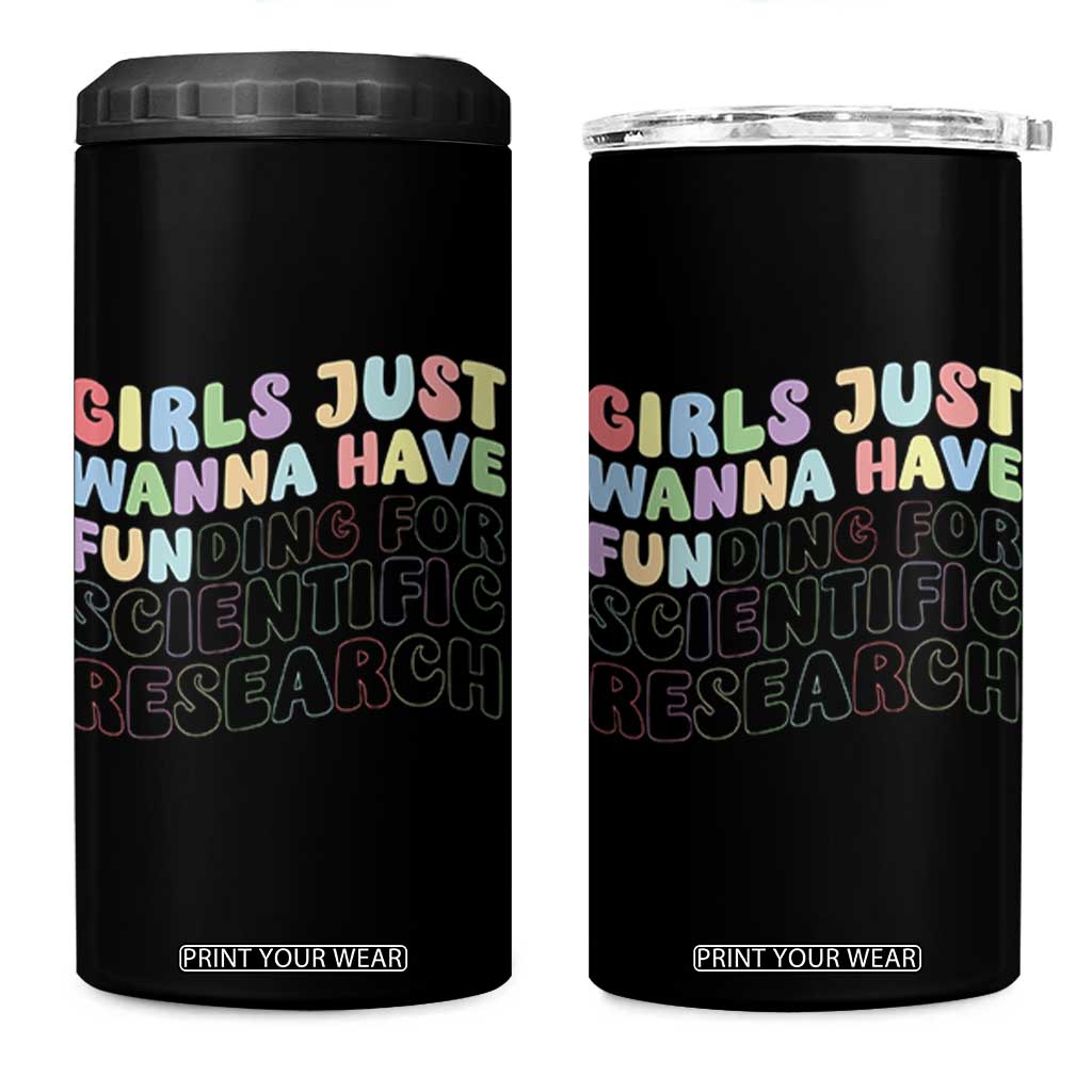 Girls Just Wanna Have Funding For Scientific 4 in 1 Can Cooler Tumbler PHD Graduation TS10 One Size: 16 oz Black Print Your Wear