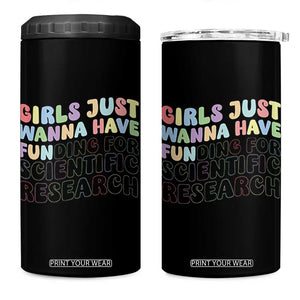 Girls Just Wanna Have Funding For Scientific 4 in 1 Can Cooler Tumbler PHD Graduation TS10 One Size: 16 oz Black Print Your Wear