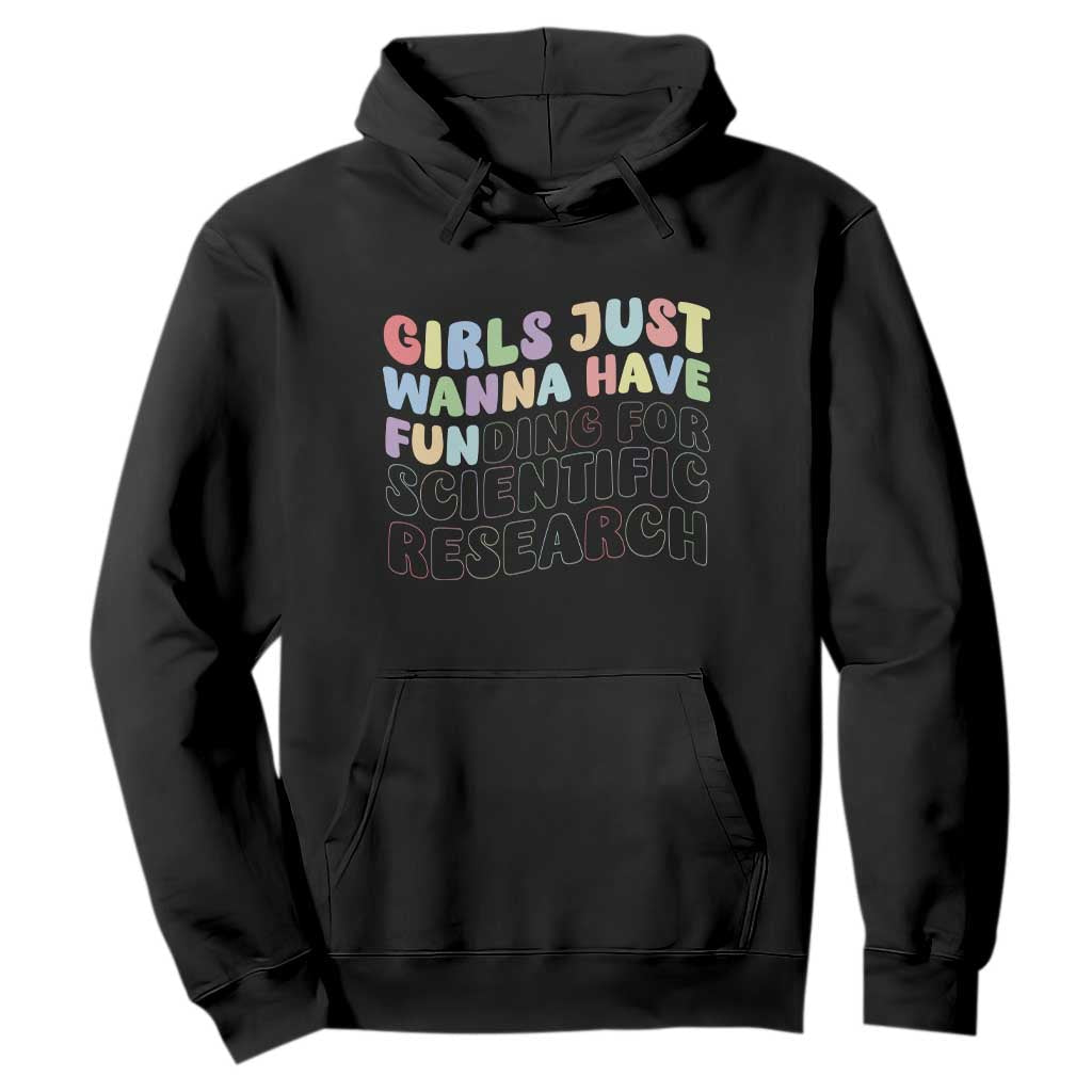 Girls Just Wanna Have Funding For Scientific Hoodie PHD Graduation TS10 Black Print Your Wear