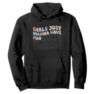 Girls Just Wanna Have Funding For Scientific Hoodie PHD Graduation TS10 Black Print Your Wear