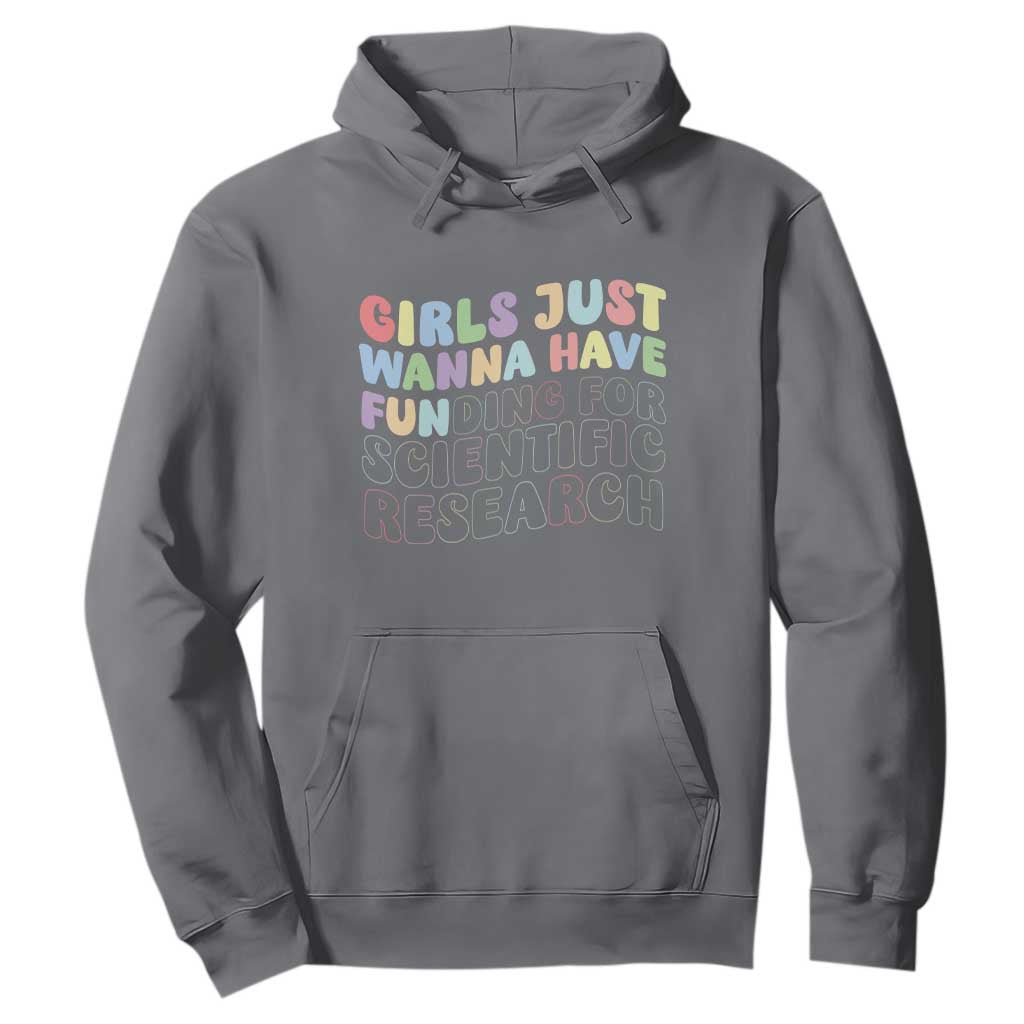 Girls Just Wanna Have Funding For Scientific Hoodie PHD Graduation TS10 Charcoal Print Your Wear
