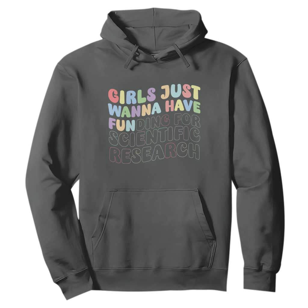Girls Just Wanna Have Funding For Scientific Hoodie PHD Graduation TS10 Dark Heather Print Your Wear