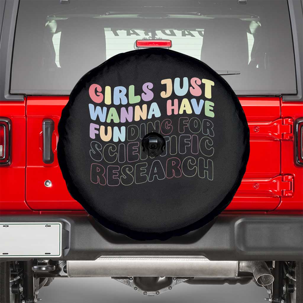 Girls Just Wanna Have Funding For Scientific Spare Tire Cover PHD Graduation TS10 Black Print Your Wear