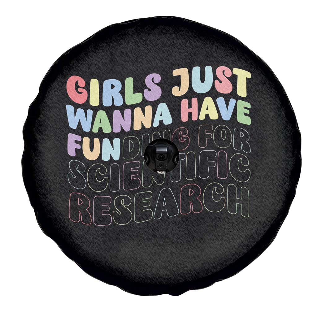 Girls Just Wanna Have Funding For Scientific Spare Tire Cover PHD Graduation TS10 Print Your Wear
