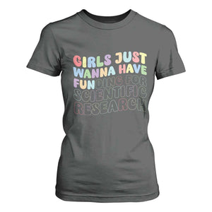 Girls Just Wanna Have Funding For Scientific T Shirt For Women PHD Graduation TS10 Dark Heather Print Your Wear