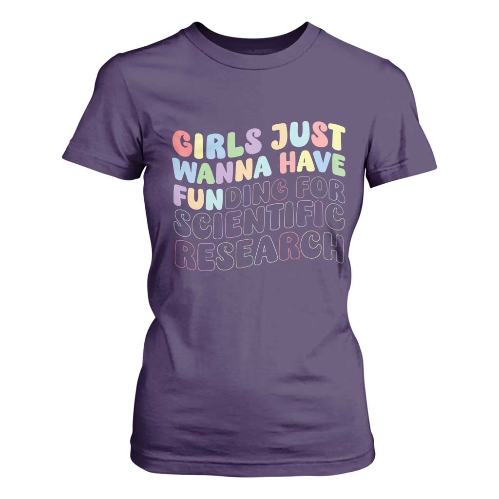 Girls Just Wanna Have Funding For Scientific T Shirt For Women PHD Graduation TS10 Purple Print Your Wear