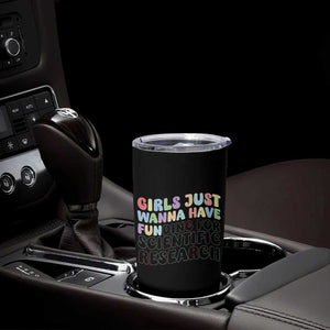 Girls Just Wanna Have Funding For Scientific Tumbler Cup PHD Graduation TS10 Print Your Wear