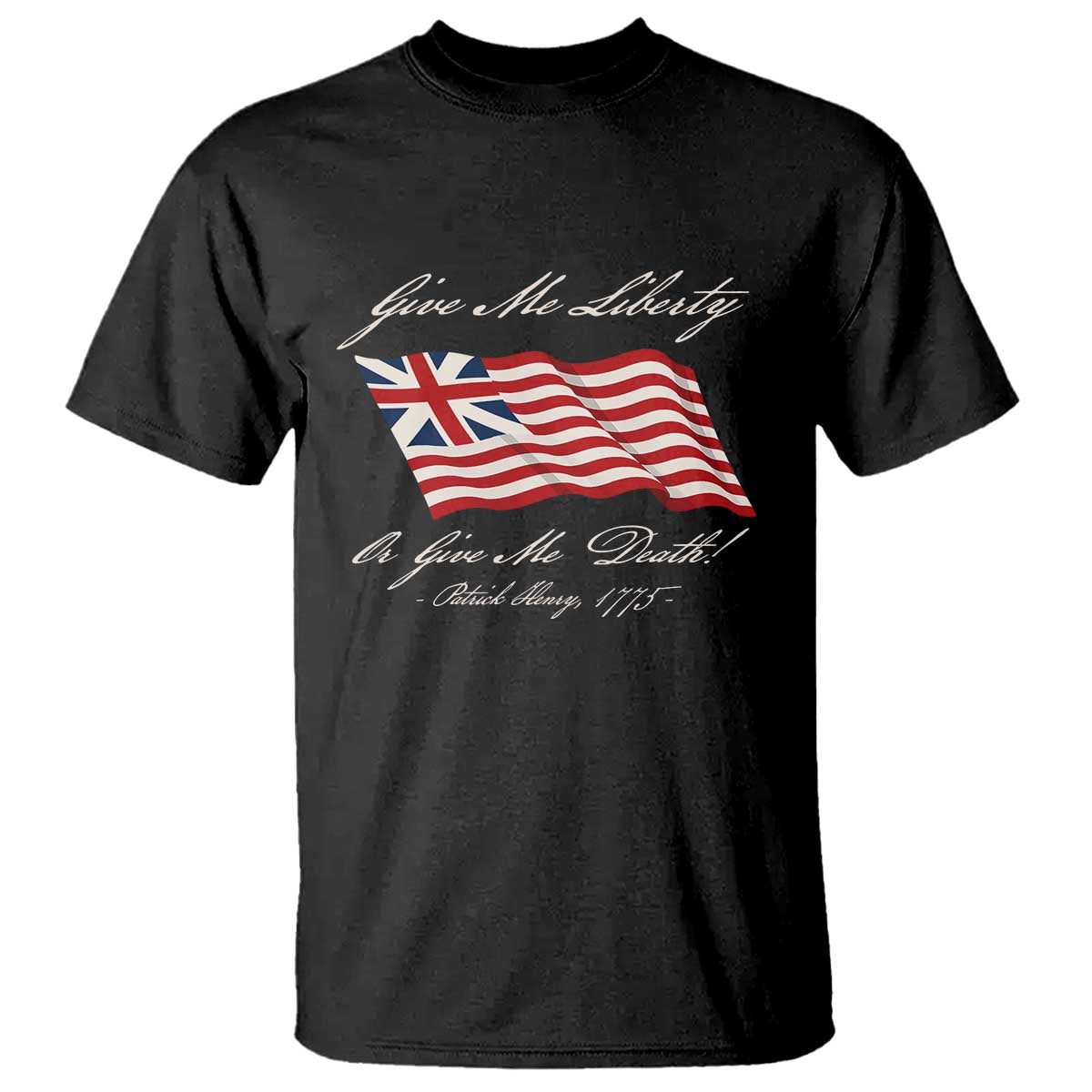Give Me Liberty Or Give Me Death Patrick Henry T Shirt Vintage Grand Union Flag TS11 Black Print Your Wear