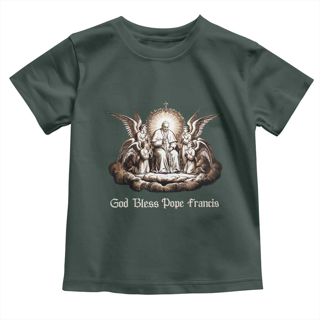 God Bless Pope Francis Toddler T Shirt Memorial Angel Catholic Faith & Unity TS02 Dark Forest Green Print Your Wear