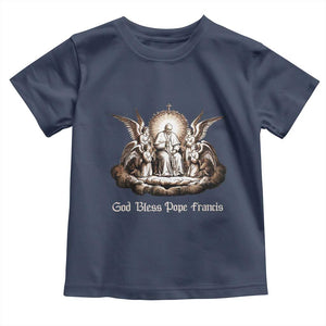 God Bless Pope Francis Toddler T Shirt Memorial Angel Catholic Faith & Unity TS02 Navy Print Your Wear