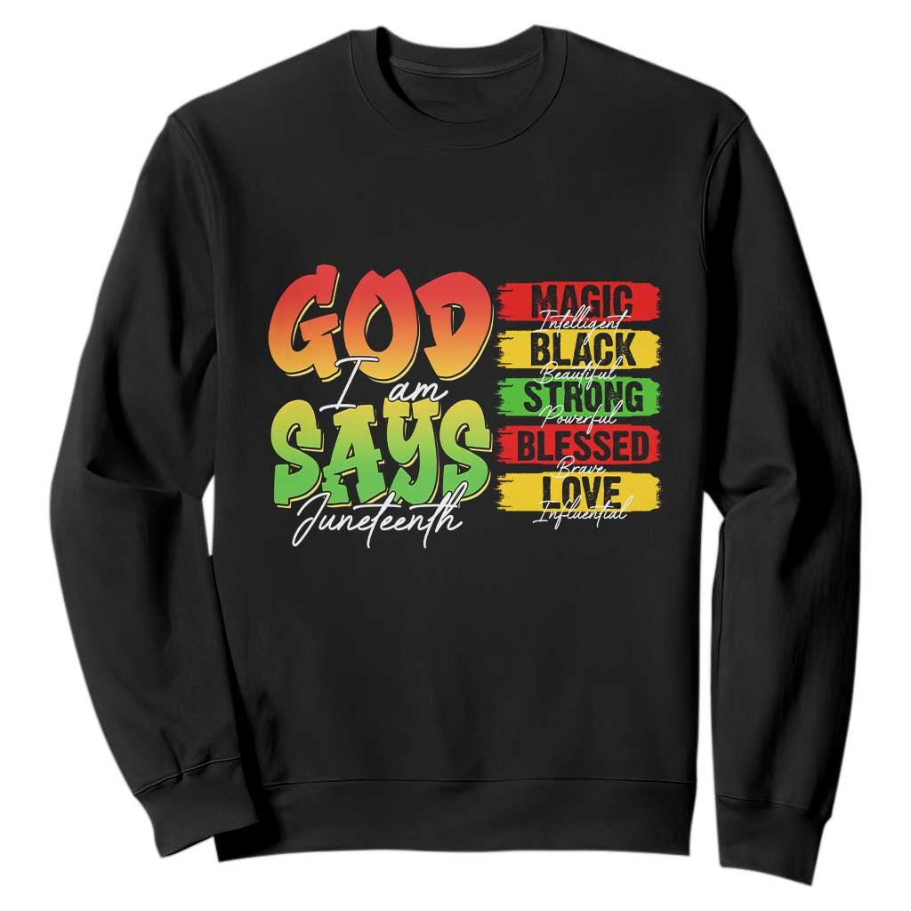 God Says I Am Sweatshirt Juneteenth Faith Black Excellence Affirmation Pan-African Colors TS02 Black Print Your Wear