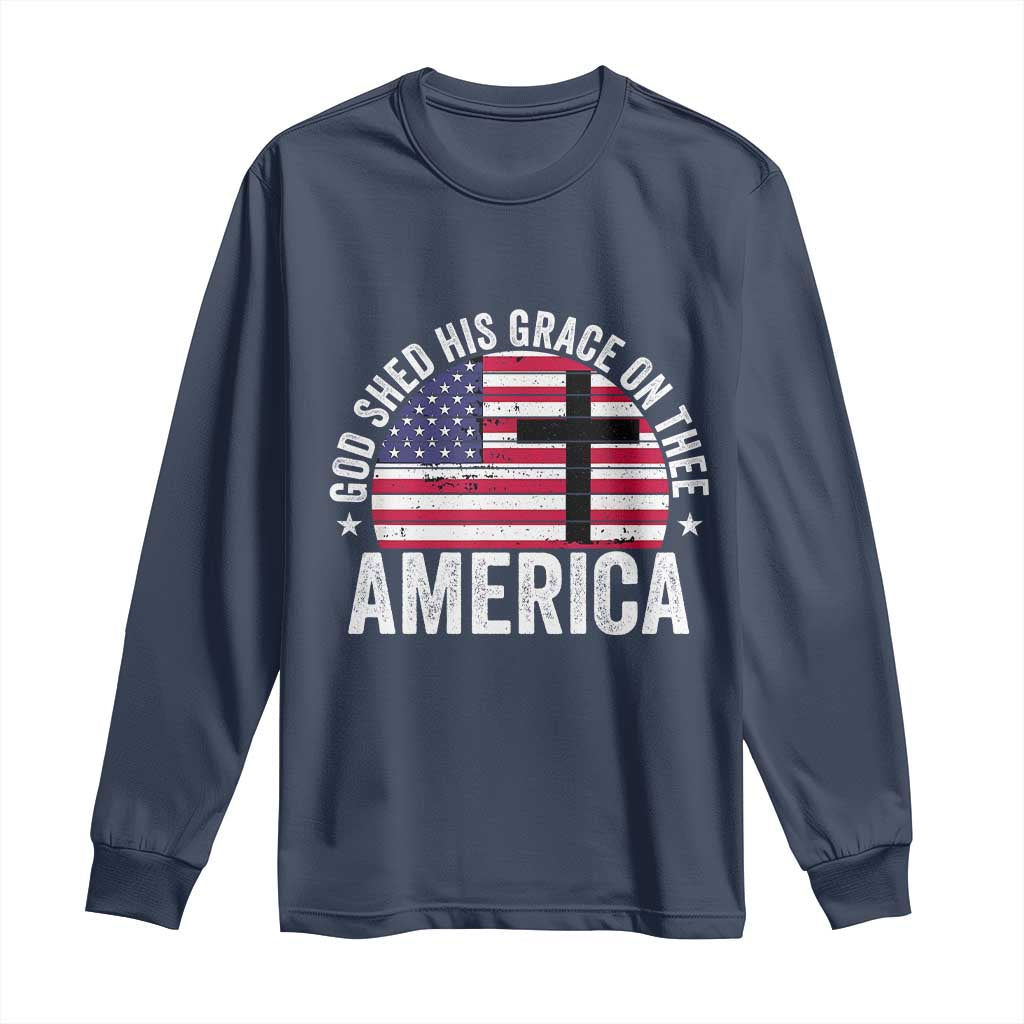 God Shed His Grace On Thee Long Sleeve Shirt Vintage Patriotic Christian USA Flag Cross TS10 Navy Print Your Wear
