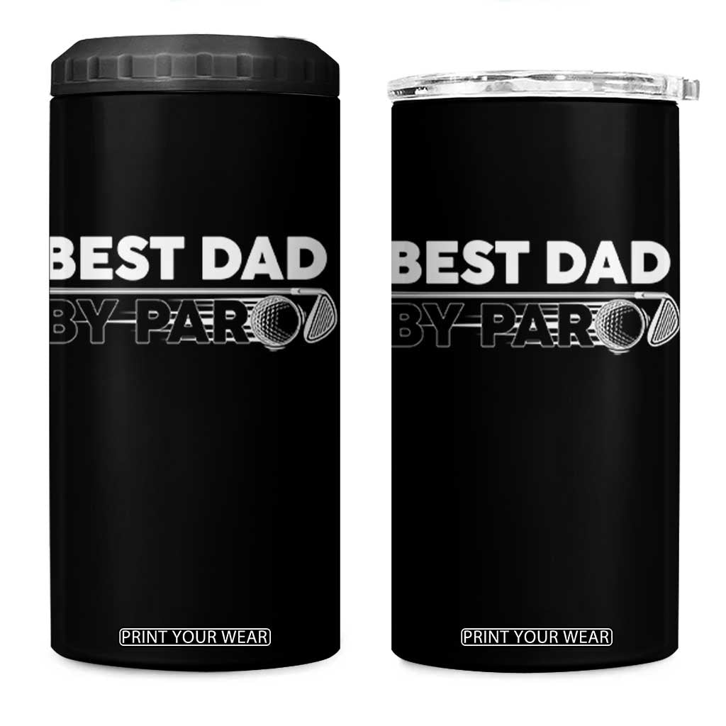 Golf Dad 4 in 1 Can Cooler Tumbler Best Dad By Par Golfing Golfer Funny Fathers Day Gifts TS10 One Size: 16 oz Black Print Your Wear