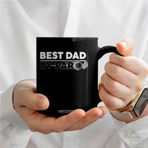 Golf Dad Coffee Mug Best Dad By Par Golfing Golfer Funny Fathers Day Gifts TS10 Print Your Wear