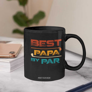 Golf Dad Coffee Mug Best Papa By Par Golfing Golfer Funny Fathers Day Gifts TS10 Print Your Wear