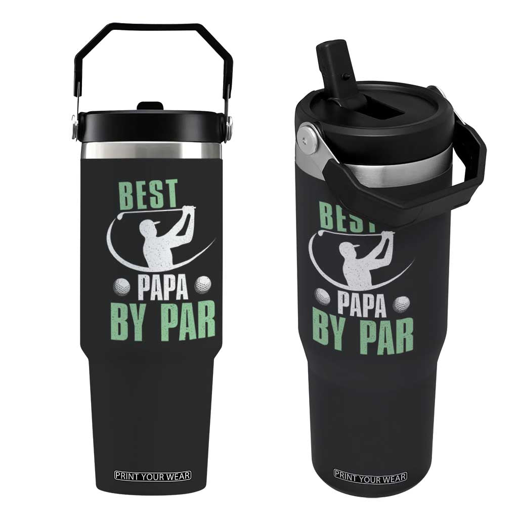 Golf Dad Flip Straw Tumbler Best Papa By Par Funny Golfer Fathers Day Gifts TS10 One Size: 30 oz Black Print Your Wear