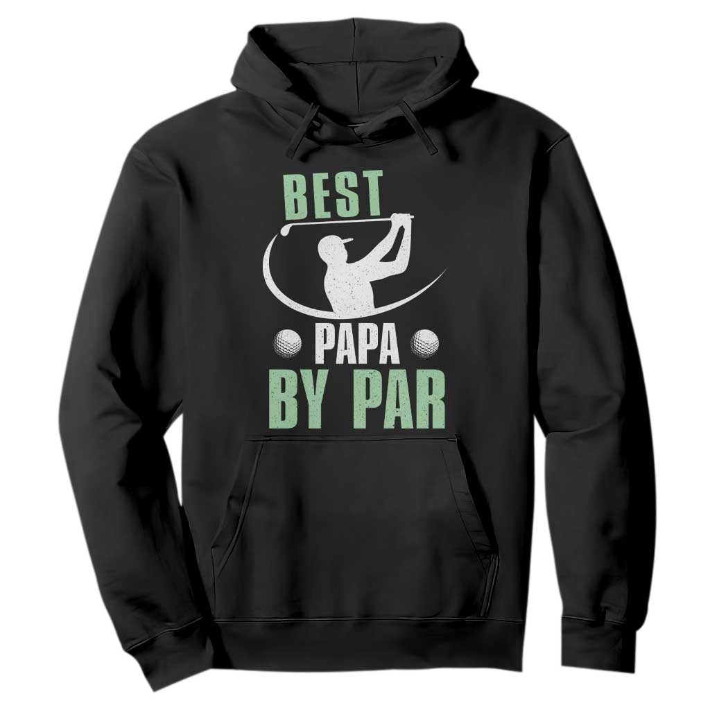 Golf Dad Hoodie Best Papa By Par Funny Golfer Fathers Day Gifts TS10 Black Print Your Wear