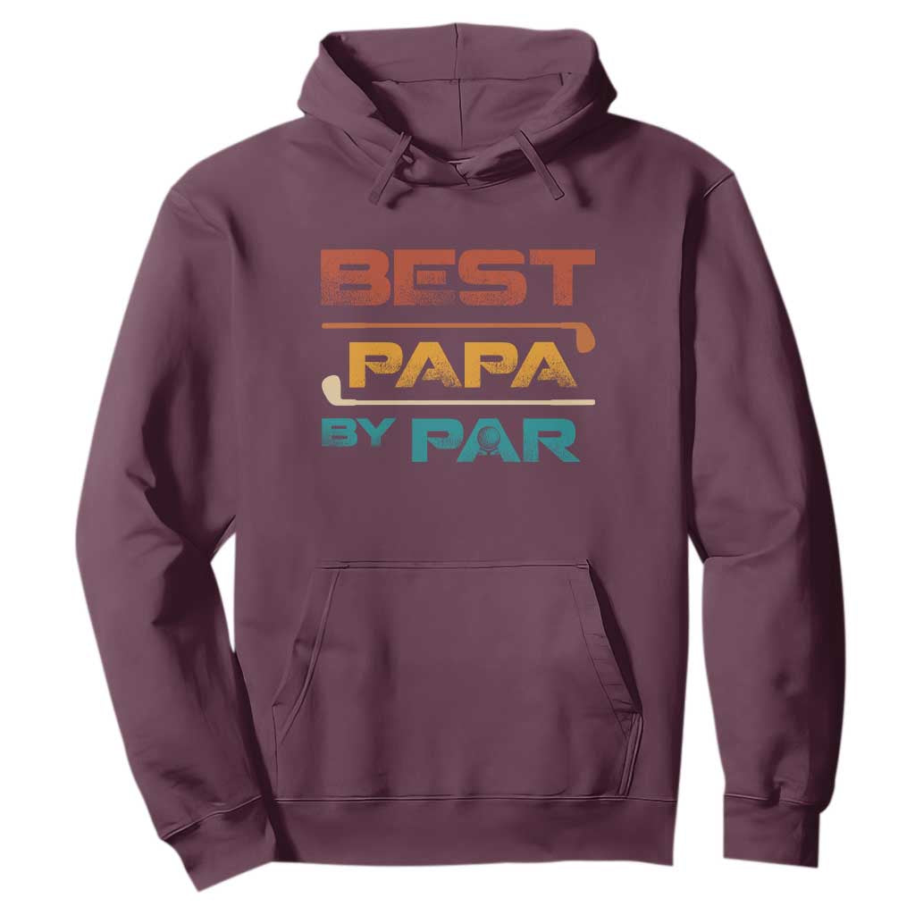 Golf Dad Hoodie Best Papa By Par Golfing Golfer Funny Fathers Day Gifts TS10 Maroon Print Your Wear