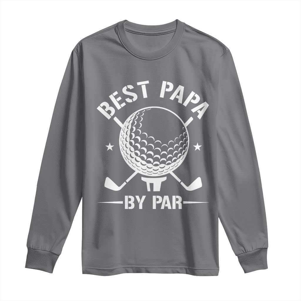 Golf Dad Long Sleeve Shirt Best Papa By Par Golfer Fathers Day Gifts TS10 Charcoal Print Your Wear