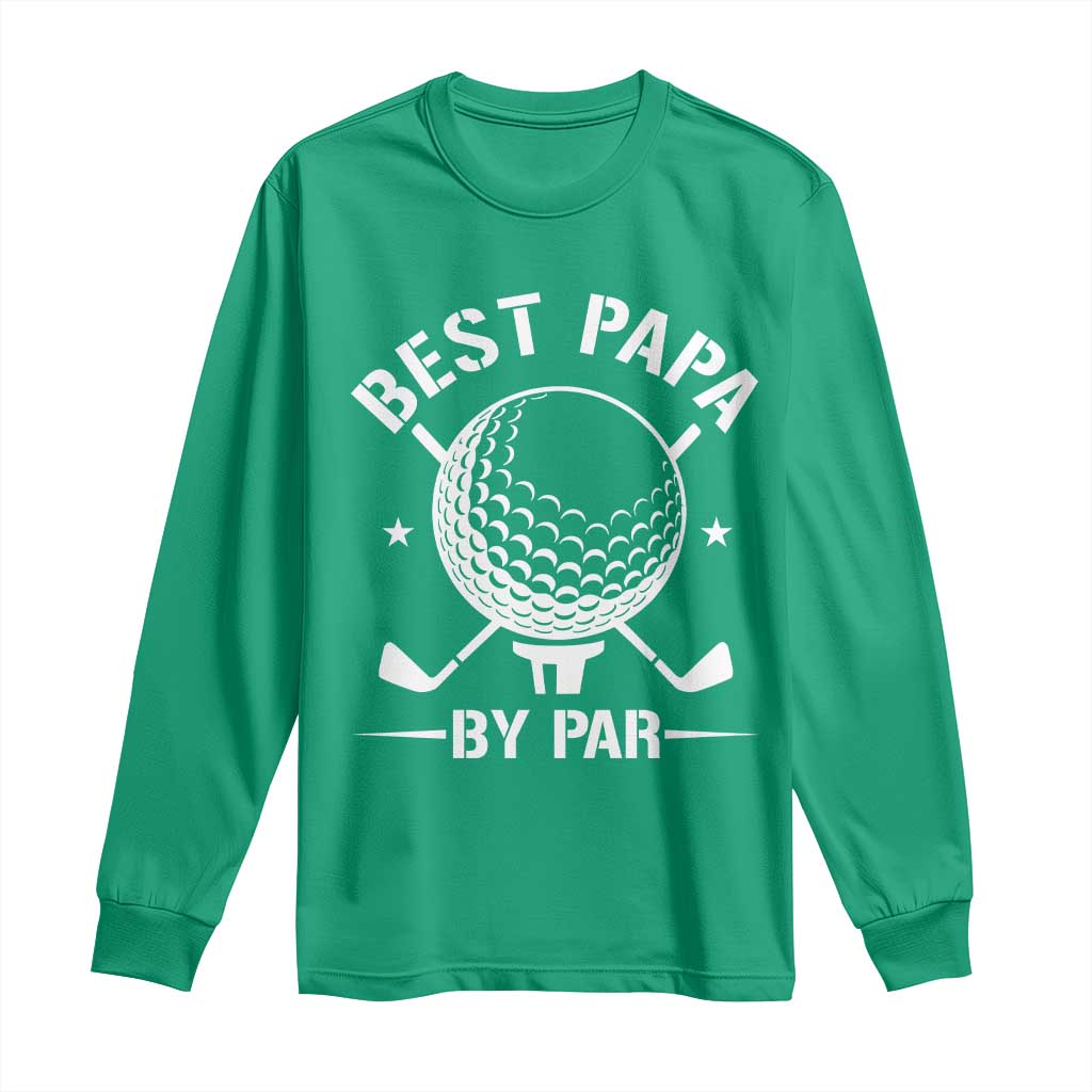 Golf Dad Long Sleeve Shirt Best Papa By Par Golfer Fathers Day Gifts TS10 Irish Green Print Your Wear