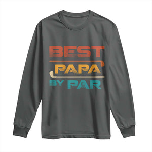 Golf Dad Long Sleeve Shirt Best Papa By Par Golfing Golfer Funny Fathers Day Gifts TS10 Dark Heather Print Your Wear