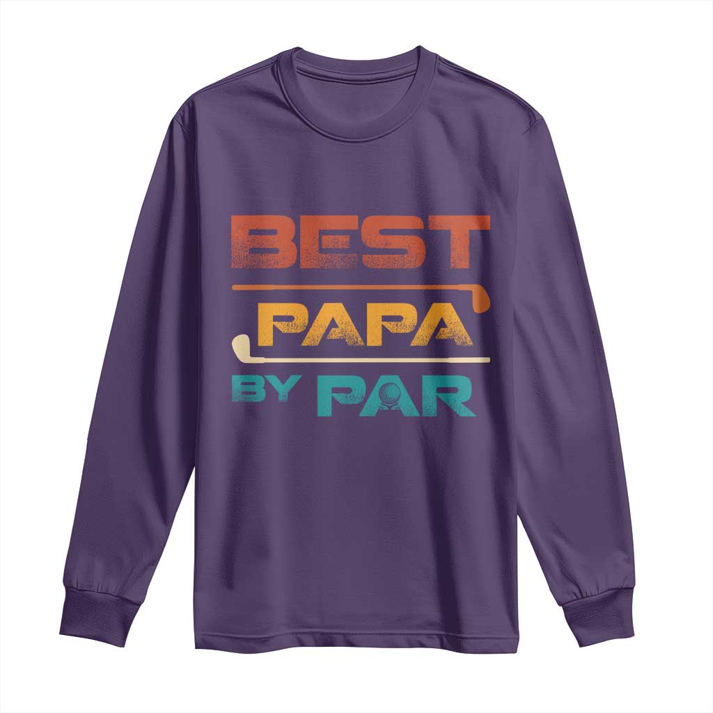 Golf Dad Long Sleeve Shirt Best Papa By Par Golfing Golfer Funny Fathers Day Gifts TS10 Purple Print Your Wear
