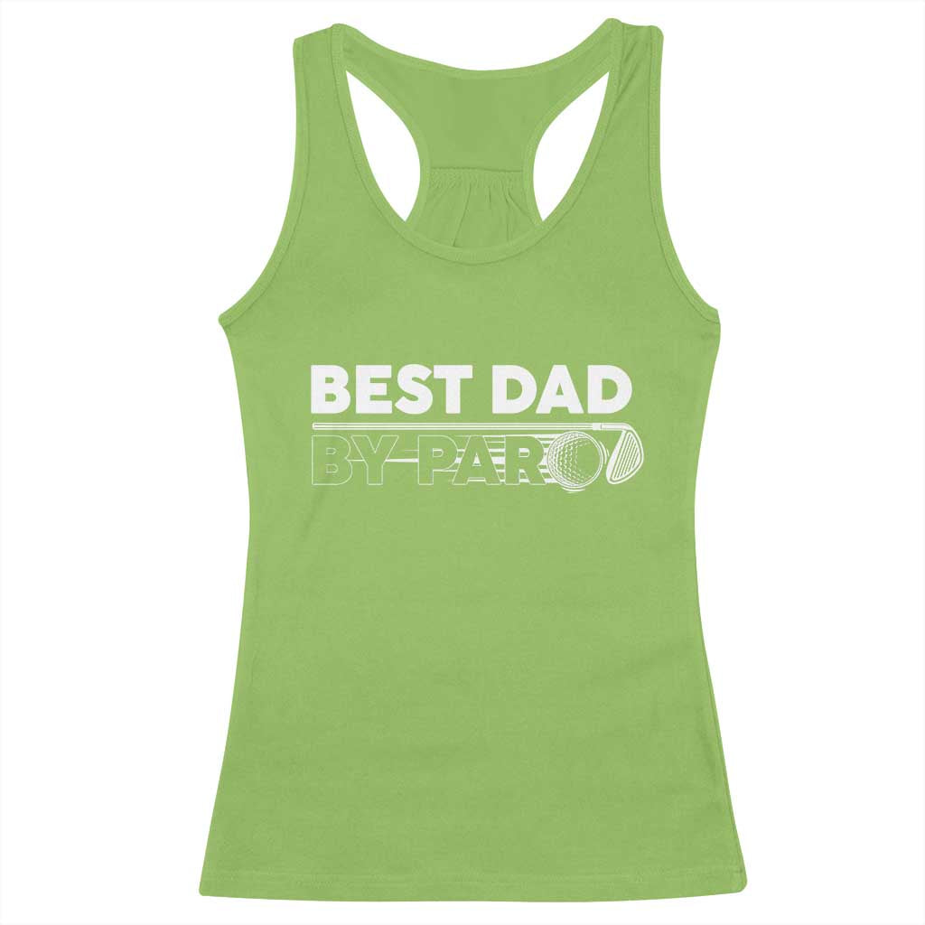 Golf Dad Racerback Tank Top Best Dad By Par Golfing Golfer Funny Fathers Day Gifts TS10 Lime Print Your Wear