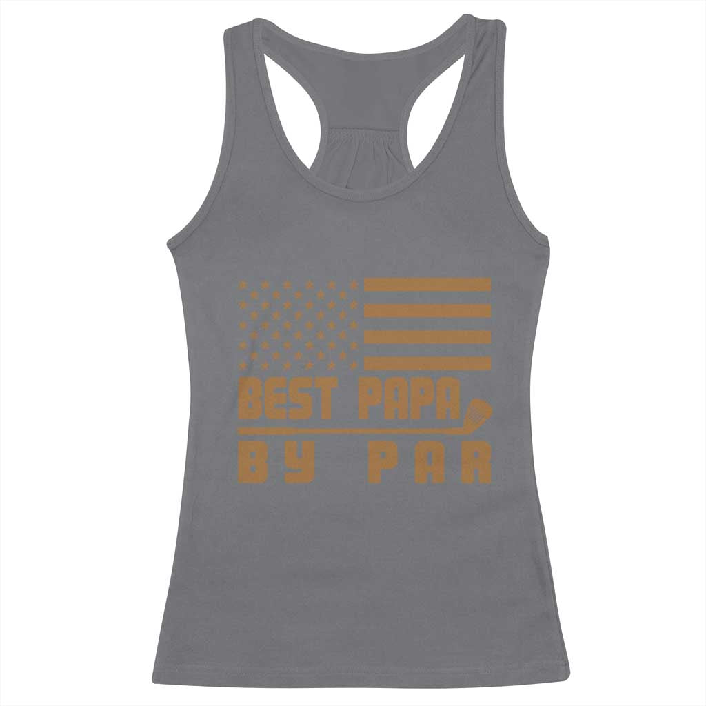 Golf Dad Racerback Tank Top Best Papa By Par American Flag Golfer Fathers Day Gifts TS10 Charcoal Print Your Wear